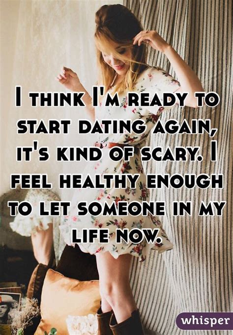 im afraid to start dating again